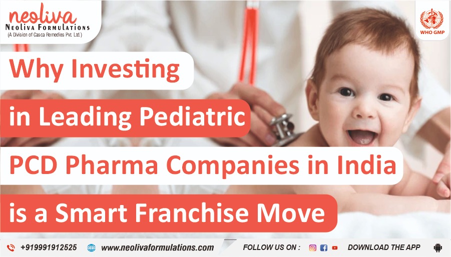 Why Investing in Leading Pediatric PCD Pharma Companies in India is a Smart Franchise Move
